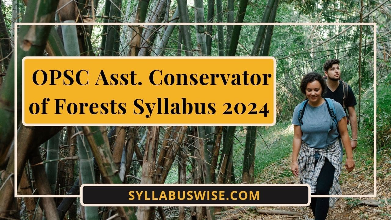 OPSC Asst. Conservator of Forests Syllabus 2024